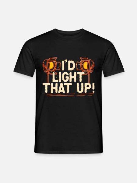 Lichttechniker I'd Light That Up - Männer T-Shirt - Schwarz
