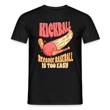 Kickball Because Baseball Is Too Easy - Men's T-Shirt - black - Front - AI Model Male 178 light (178cm)