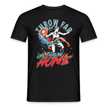 Diskuswurf Throw Far Or Throw Home - Männer T-Shirt - Schwarz - Vorne - AI Model Male 178 light (178cm)