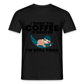 I Think The Coffee Is Broken I'm Still Tired - Men's T-Shirt - black - Front - AI Model Male 178 light (178cm)