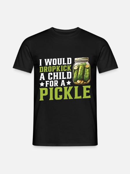 I Would Dropkick A Child For A Pickle 2 - Männer T-Shirt - Schwarz