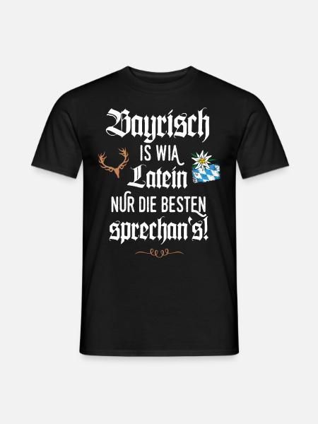 Bayrischer Dialekt Bayrisch is wia Latein Bayern - Männer T-Shirt - Schwarz