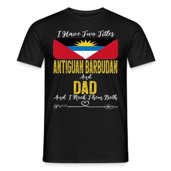 I Have Two Titles Antiguan Barbudian and Dad - Men's T-Shirt - black - Front - AI Model Male 178 light (178cm)