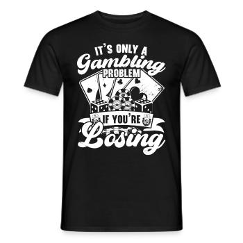 It's just a gambling problem when you lose - Men's T-Shirt - black - Front - AI Model Male 178 light (178cm)