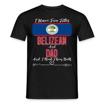 I Have Two Titles Belizean and Dad Belize - Men's T-Shirt - black - Front - AI Model Male 178 light (178cm)