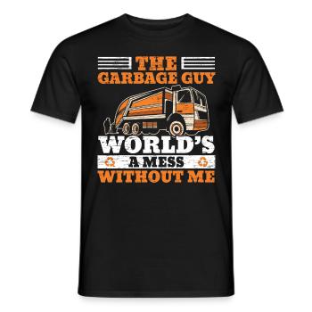 The garbage man The world is a chaos without me - Men's T-Shirt - black - Front - AI Model Male 178 light (178cm)
