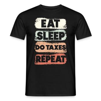 Eating Sleep Taxes Make Repeat Tax - Men's T-Shirt - black - Front - AI Model Male 178 light (178cm)