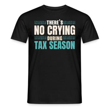 In the tax season there is no crying tax advice - Men's T-Shirt - black - Front - AI Model Male 178 light (178cm)