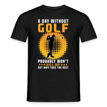 Golf - Ein Tag ohne Golf wird mich nicht umbringen - Männer T-Shirt - Schwarz - Vorne - AI Model Male 178 light (178cm)