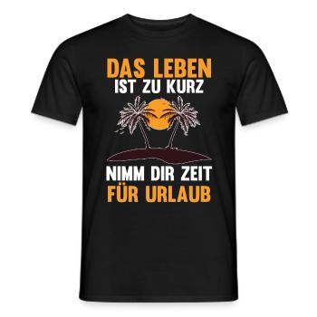 Das Leben ist zu kurz nimm dir Zeit für Urlaub - Männer T-Shirt - Schwarz - Vorne - AI Model Male 178 light (178cm)