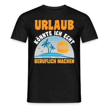 Urlaub könnte ich echt beruflich machen - Männer T-Shirt - Schwarz - Vorne - AI Model Male 178 light (178cm)