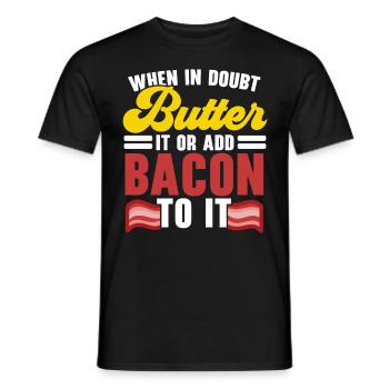 Im Zweifelsfall Butter oder Speck auf das Fleisch - Männer T-Shirt - Schwarz - Vorne - AI Model Male 178 light (178cm)