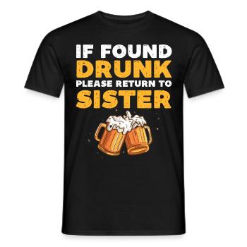 Wenn Sie betrunken gefunden werden, kehren Sie bitte zur Schwester zurück - Männer T-Shirt - Schwarz - Vorne - AI Model Male 178 light (178cm)
