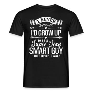 Je n’ai jamais rêvé que je grandirais pour devenir une super sexy - T-shirt homme - noir - Devant - AI Model Male 178 light (178cm)