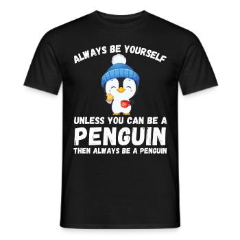 Sei immer du selbst, es sei denn, du kannst ein Pinguin sein - Männer T-Shirt - Schwarz - Vorne - AI Model Male 178 light (178cm)