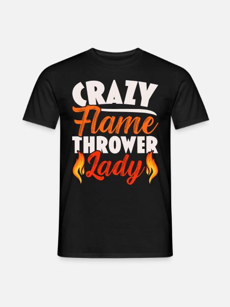 Crazy Flamethrower Lady Flamethrower Hot - Men's T-Shirt - black