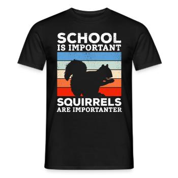 School is important, but squirrels are important - Men's T-Shirt - black - Front - AI Model Male 178 light (178cm)