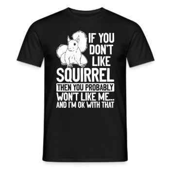 If you don't like squirrels, you'll become me - Men's T-Shirt - black - Front - AI Model Male 178 light (178cm)
