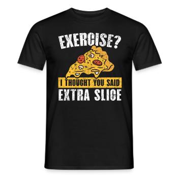 Exercise I thought you said: Extra Slice P - Men's T-Shirt - black - Front - AI Model Male 178 light (178cm)