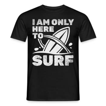 Surfboard Surfen Wassersurfer Ich bin nur hier um - Männer T-Shirt - Schwarz - Vorne - AI Model Male 178 light (178cm)