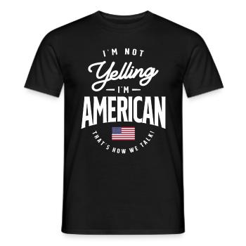 I'm not yelling I'm American Funny American Pride - Men's T-Shirt - black - Front - AI Model Male 178 light (178cm)