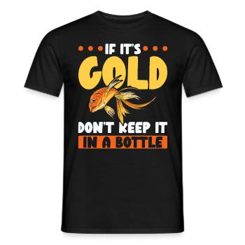 Wenn es Gold ist, bewahre es nicht in einer Flasch - Männer T-Shirt - Schwarz - Vorne - AI Model Male 178 light (178cm)