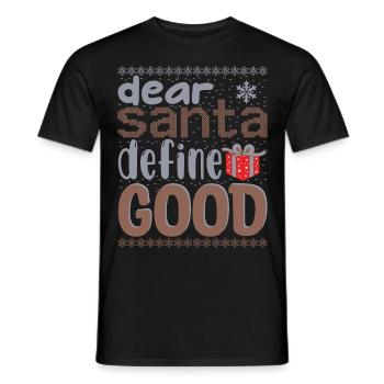 Ugly Christmas Sweater - dear Santa define good - Men's T-Shirt - black - Front - AI Model Male 178 light (178cm)