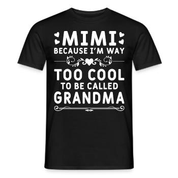 Mimi, Weil Ich Viel Zu Cool Bin, Um Oma Genannt - Männer T-Shirt - Schwarz - Vorne - AI Model Male 178 light (178cm)
