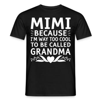 Mimi, Weil Ich Viel Zu Cool Bin, Um Oma Genannt - Männer T-Shirt - Schwarz - Vorne - AI Model Male 178 light (178cm)