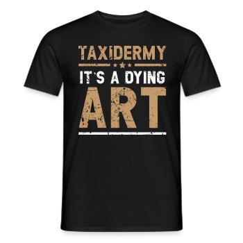 Taxidermie ist eine aussterbende Kunst Jagdtaxider - Männer T-Shirt - Schwarz - Vorne - AI Model Male 178 light (178cm)