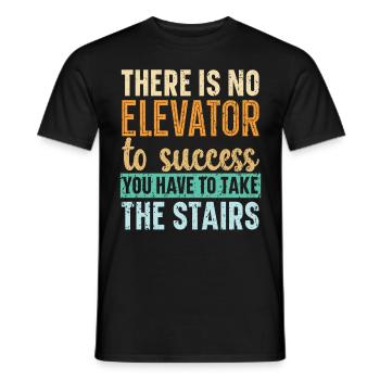 No elevator to success You have to take the stairs - Men's T-Shirt - black - Front - AI Model Male 178 light (178cm)