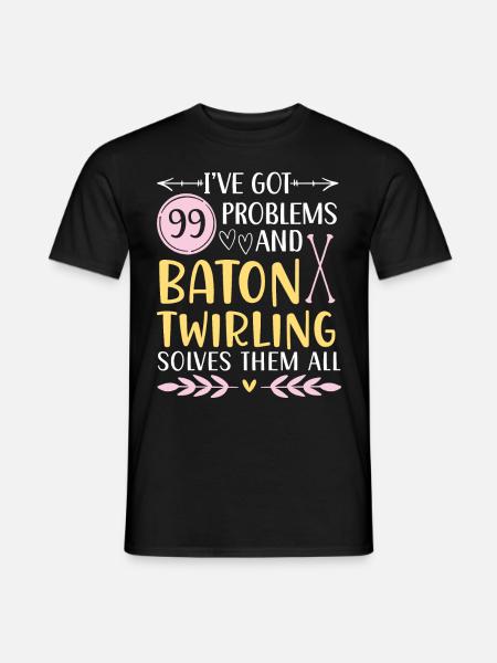 J’ai 99 problèmes, Baton Twirling les résout tous - T-shirt homme - noir