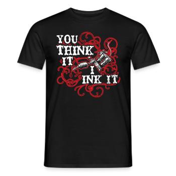 You Think I Ink Tattoo Artist Tattoo Tatto - Men's T-Shirt - black - Front - AI Model Male 178 light (178cm)