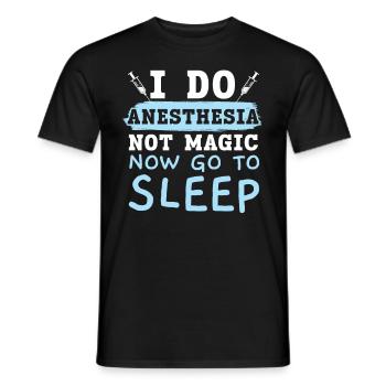 I do anesthesia, no magic, now go - Men's T-Shirt - black - Front - AI Model Male 178 light (178cm)