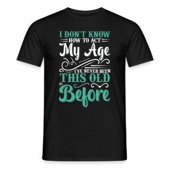 Je ne sais pas comment agir à mon âge - T-shirt homme - noir - Devant - AI Model Male 178 light (178cm)