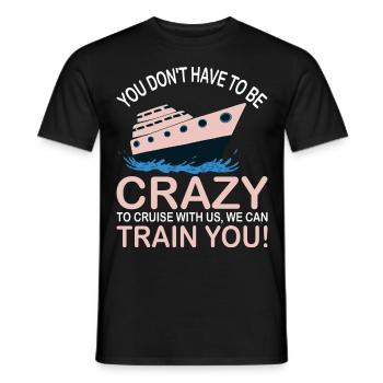 Sie Müssen Nicht Verrückt Sein Kreuzfahrtschiff - Männer T-Shirt - Schwarz - Vorne - AI Model Male 178 light (178cm)