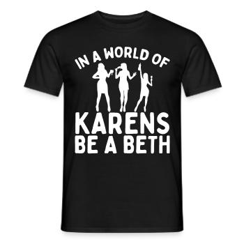 Einer Welt Voller Karens Sei Ein Beth Für Frauen - Männer T-Shirt - Schwarz - Vorne - AI Model Male 178 light (178cm)