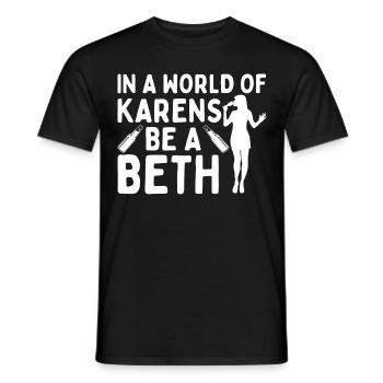 Einer Welt Voller Karens Sei Ein Beth Für Frauen - Männer T-Shirt - Schwarz - Vorne - AI Model Male 178 light (178cm)