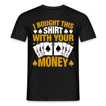 Shirt Mit Deinem Geld Gekauft Pokerspieler - Männer T-Shirt - Schwarz - Vorne - AI Model Male 178 light (178cm)