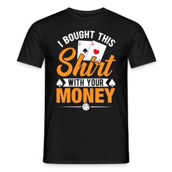 Shirt Mit Deinem Geld Gekauft Pokerspieler - Männer T-Shirt - Schwarz - Vorne - AI Model Male 178 light (178cm)