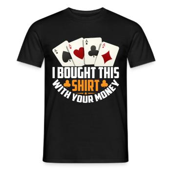 Shirt Mit Deinem Geld Gekauft Pokerspieler - Männer T-Shirt - Schwarz - Vorne - AI Model Male 178 light (178cm)