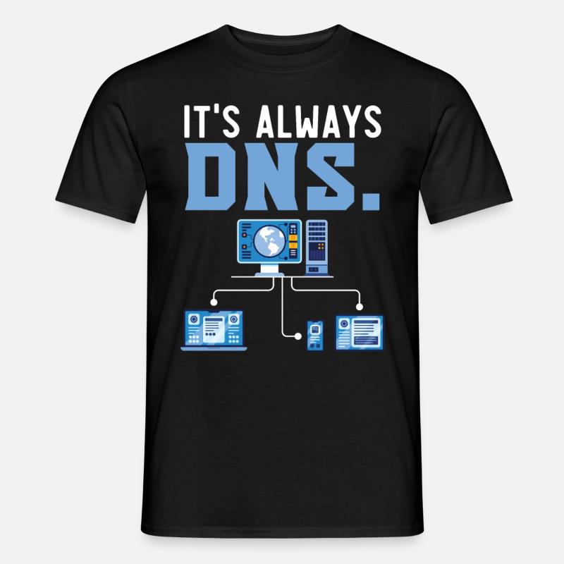It's Always DNS Information Technology - Men’s T-shirt - black