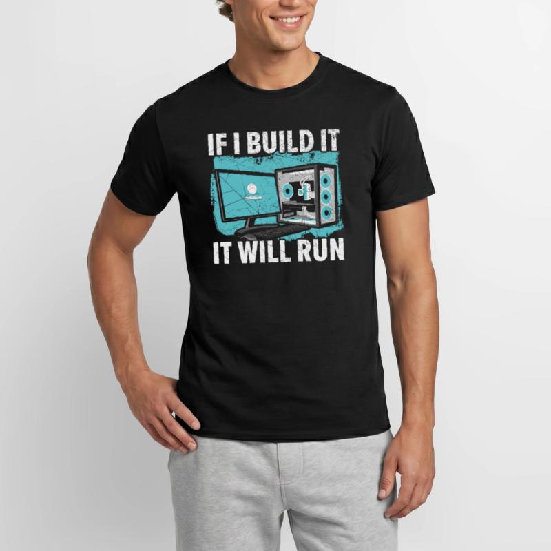 If I Build It It Will Run Computer Tech Support Männer T-Shirt