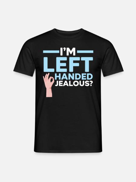 I'm left-handed Jealous? Left-handed Wi - Men's T-Shirt - black