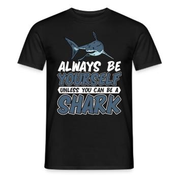 Always be yourself You can be a shark - Men's T-Shirt - black - Front - AI Model Male 178 light (178cm)
