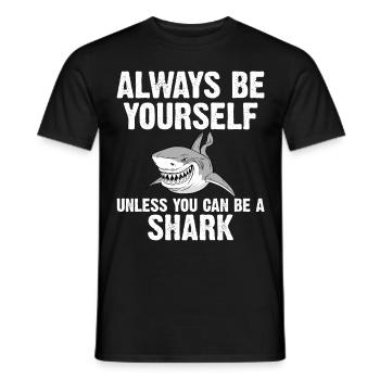 Always be yourself You can be a shark - Men's T-Shirt - black - Front - AI Model Male 178 light (178cm)