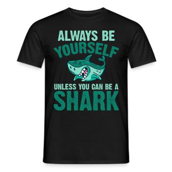 Always be yourself You can be a shark - Men's T-Shirt - black - Front - AI Model Male 178 light (178cm)