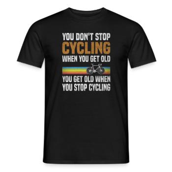 You don't stop cycling because you get old - Men's T-Shirt - black - Front - AI Model Male 178 light (178cm)