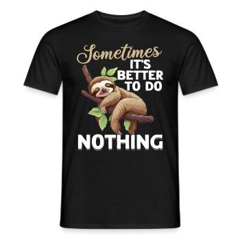 Lazy Sloth Sometimes its better to just do nothing - Männer T-Shirt - Schwarz - Vorne - AI Model Male 178 light (178cm)