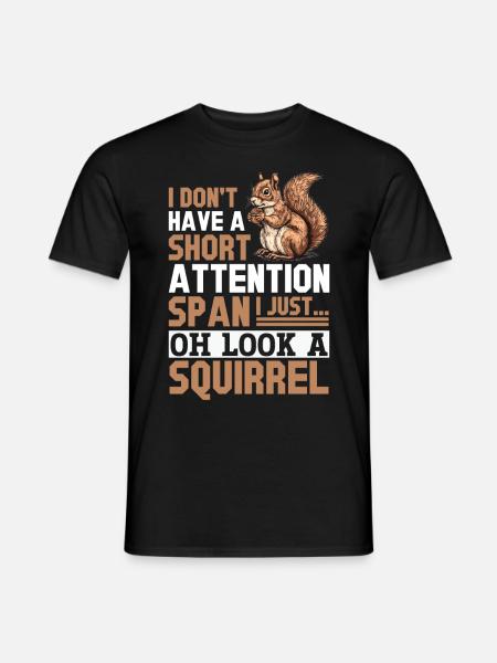Squirrel Animal I Don't Have A Short Attention - Männer T-Shirt - Schwarz